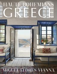 Haute Bohemians: Greece: Interiors, Architecture, and Landscapes