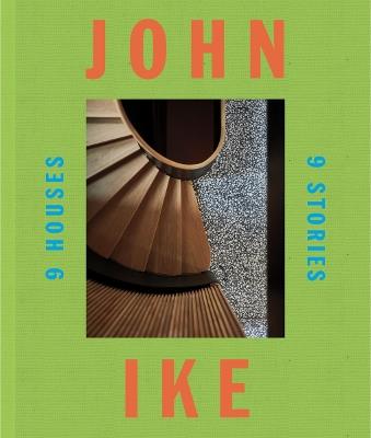 John Ike: 9 Houses / 9 Stories - John Ike,Mitchell Owens - cover