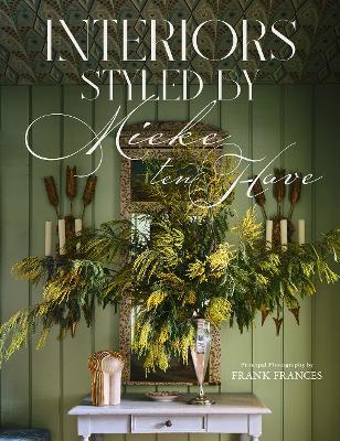 Interiors: Styled by Mieke ten Have - Mieke ten Have - cover