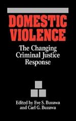 Domestic Violence: The Changing Criminal Justice Response