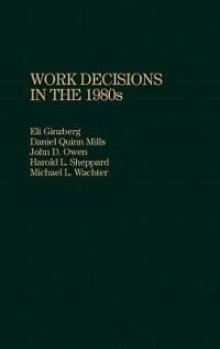 Work Decisions in the 1980s - Eli Ginzberg,Daniel Mills,John Owen - cover