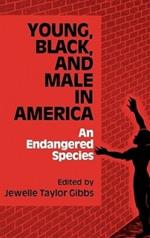 Young, Black, and Male in America: An Endangered Species