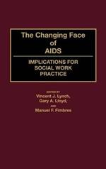 The Changing Face of AIDS: Implications for Social Work Practice