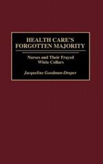 Health Care's Forgotten Majority: Nurses and Their Frayed White Collars