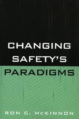 Changing Safety's Paradigms - Ron C. McKinnon - cover