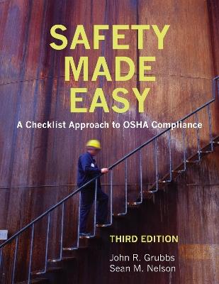 Safety Made Easy: A Checklist Approach to OSHA Compliance - John R. Grubbs,Sean M. Nelson - cover