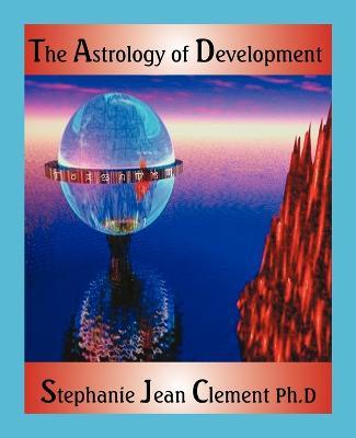 The Astrology of Development - Stephanie Jean Clement - cover