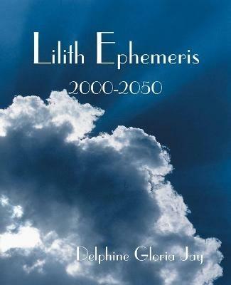 Lilith Ephemeris 2000-2050 - Delphine Gloria Jay - cover