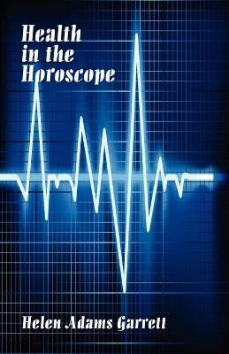 Health in the Horosope - Helen Adams Garrett - cover