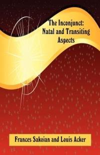 The Inconjunct: Natal and Transiting Aspects - Frances Sakoian,Louis Acker - cover