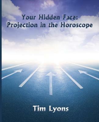 Your Hidden Face: Projection in the Horoscope - Tim Lyons - cover