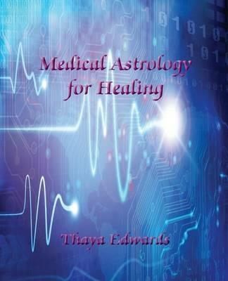 Medical Astrology for Healing - Thaya Edwards - cover