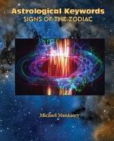 Astrological Keywords Signs of the Zodiac - Michael Munkasey - cover