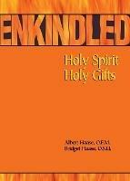 Enkindled: Holy Spirit, Holy Gifts