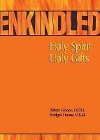 Enkindled: Holy Spirit, Holy Gifts - Albert Haase,Bridge Hasse - cover