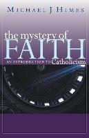 The Mystery of Faith: An Introduction to Catholicism