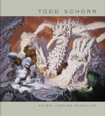 Never Lasting Miracles: The Art Of Todd Schorr - cover