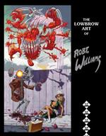 The Lowbrow Art of Robert Williams (2nd Edition, New Edition)