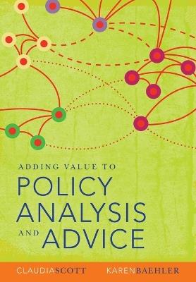 Adding Value to Policy Analysis and Advice - Claudia Scott,Karen Baehler - cover