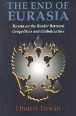 End of Eurasia: Russia on the Border Between Geopolitics and Globalization