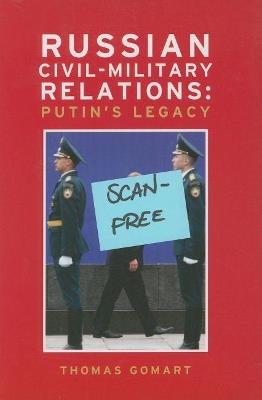 Russian Civil-Military Relations: Putin's Legacy - Thomas Gomart - cover