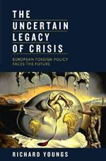 Uncertain Legacy of Crisis: European Foreign Policy Faces the Future