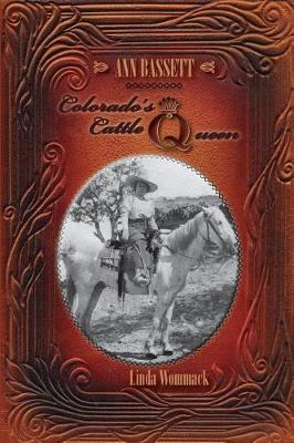 Ann Bassett - Colorado's Cattle Queen - Linda Wommack - cover