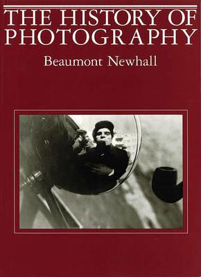 The History of Photography: From 1839 to the Present - Beaumont Newhall - cover