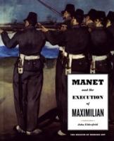 Manet and the Execution of Maximilian - John Elderfield - cover