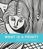 What is a Print?: Selections from The Museum of Modern Art