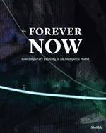 The Forever Now: Contemporary Painting in an Atemporal World