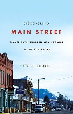 Discovering Main Street: Travel Adventures in Small Towns of the Northwest - Foster Church - cover