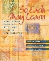 So Each May Learn: Integrating Learning Styles and Multiple Intelligences - Harvey F. Silver,Richard W. Strong,Matthew J. Perini - cover