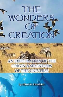 The Wonders of Creation - Alfred M Rehwinkel - cover