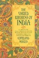 The Varied Kitchens of India: Cuisines of the Anglo-Indians of Calcutta, Bengalis, Jews of Calcutta, Kashmiris, Parsis, and Tibetans of Darjeeling