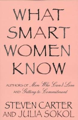 What Smart Women Know - Steven Carter,Julia Sokol - cover