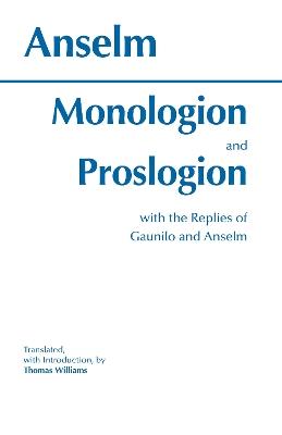 Monologion and Proslogion: with the replies of Gaunilo and Anselm - Anselm - cover