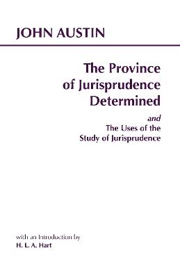 The Province of Jurisprudence Determined and The Uses of the Study of Jurisprudence - John Austin - cover