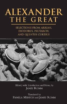 Alexander The Great: Selections from Arrian, Diodorus, Plutarch, and Quintus Curtius - cover