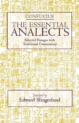 The Essential Analects: Selected Passages with Traditional Commentary - Confucius - cover