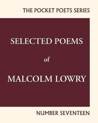 Selected Poems of Malcolm Lowry: City Lights Pocket Poets Number 17 - Malcolm Lowry - cover