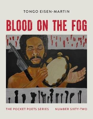 Blood on the Fog: Pocket Poets Series No. 62 - Tongo Eisen-Martin - cover