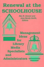 Renewal at the Schoolhouse: Management Ideas for Library Media Specialists and Administrators