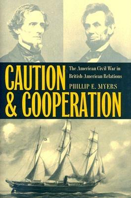 Caution and Cooperation: The American Civil War in British-American Relations - cover
