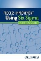 Process Improvement Using Six Sigma: A DMAIC Guide - Rama Shankar - cover