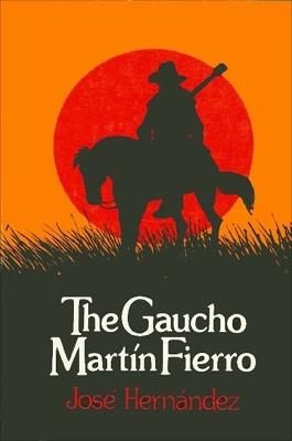 The Gaucho Martin Fierro - Jose Hernandez - cover