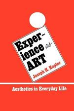 Experience as Art: Aesthetics in Everyday Life