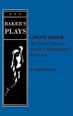 Ghost Rider: The Final Journey on the Underground Railroad