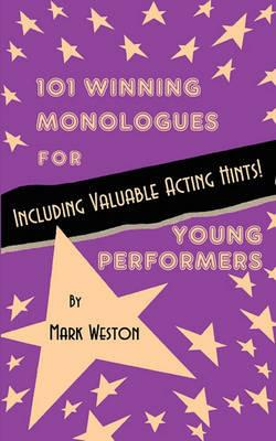 101 Winning Monologues for Young Performers - Mark Weston - cover