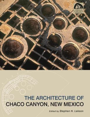 The Architecture of Chaco Canyon, New Mexico - cover